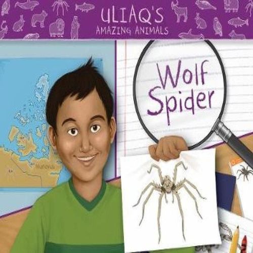 Uliaq's Amazing Animals: Wolf Spider Book