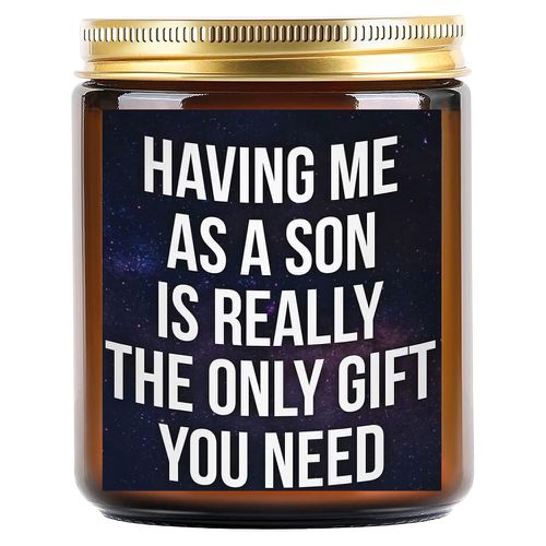 Having Me As A Son Is Really The Only Gift You Need - Lavender Scented Soy Wax Candle