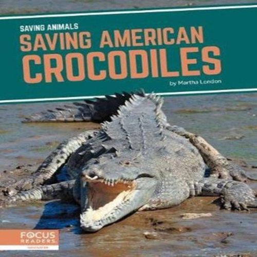 Saving Animals: Saving American Crocodiles Book