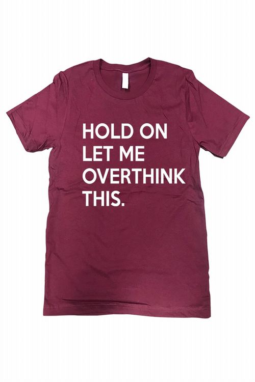 Women's Hold On Let Me Overthink This Tee - Plus In Burgundy