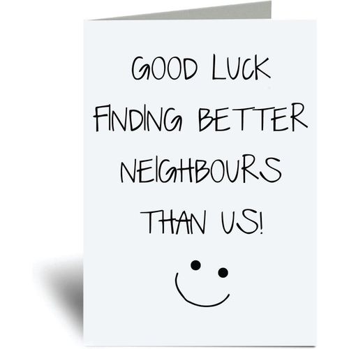 Good Luck Finding Better Neighbours Than Us A6 Greeting Card