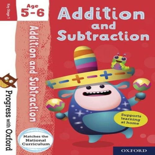 Progress with Oxford: Progress with Oxford: Addition and Subtraction Age 5-6 - Practise for School with Essential Maths Skills Book