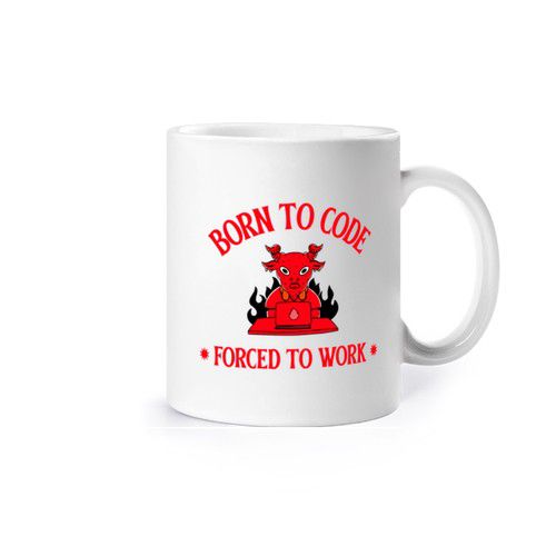 Born to code, forced to work - computer